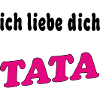 ich liebe dich TATA