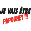 Je vais être PAPOUNET