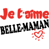 Je t'aime BELLE MAMAN