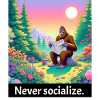 Never socialize - funny bigfoot