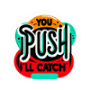 You Push I'll Catch 11