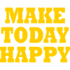 Make today happy