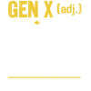 Gen X Funny Definition Xennials Generation X