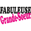 FABULEUSE Grande-Soeur