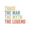 Trace the man the myth