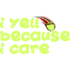 I Yell Because I Care Baseball Softball Dad Mom