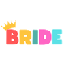 Team Bride! Customizable
