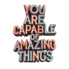 You will achieve amazing things...