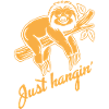 Sloth - Funny Saying - Just hanging