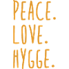 Peace Love Hygge