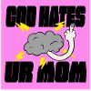 Gott hasst Deine Mutter