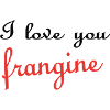 I love you FRANGINE