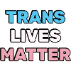 Trans lives matter - Transgender Pride