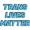 Trans lives matter