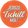 Tschill mol