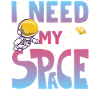 NASA I Need My Space Funny Design