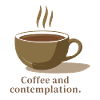 COFFEE AND CONTEMPLATION