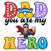 DAD YOU ARE MY HERO