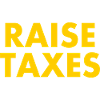 Raise taxes