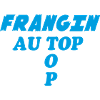 Frangin au top