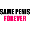 Same penis forever