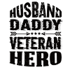 Husband Daddy Veteran Hero