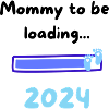 Mommy loading 2024 Boy