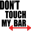 Dont touch my bar