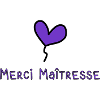 MAÎTRESSE. MERCI. MERCI MAÎTRESSE
