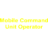 Mobile Command Unit Operator