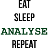 EAT, SLEEP, ANALYSE, REPEAT