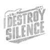 I Destroy Silence