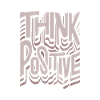 think positive