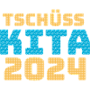 Tschüss Kita 2024