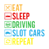 Slot Car Drag Racing Eat Sleep Driving Slot Cars