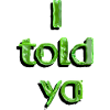 I Told ya