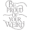 be proud of Your Weird