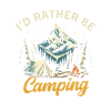I'd Rather be camping