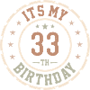 It's My 33rd Birthday Gift 33 Years