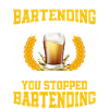 Bartender Mixologist Retired You