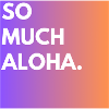 Tellement d’aloha
