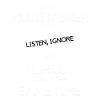 Multitasking Multitasker