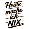 Heute Mache Ich Nix