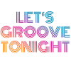 Let's groove tonight