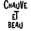 Chauve et Beau