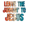 Leave The Judgin' To Jesus