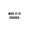 Wage es zu Träumen