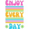 Enjoy every Day