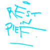 REST IN PIEF (R.I.P.) arty