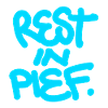 REST IN PIEF (R.I.P.) Cool